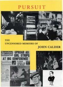 Pursuit: The Uncensored Memoirs of John Calder